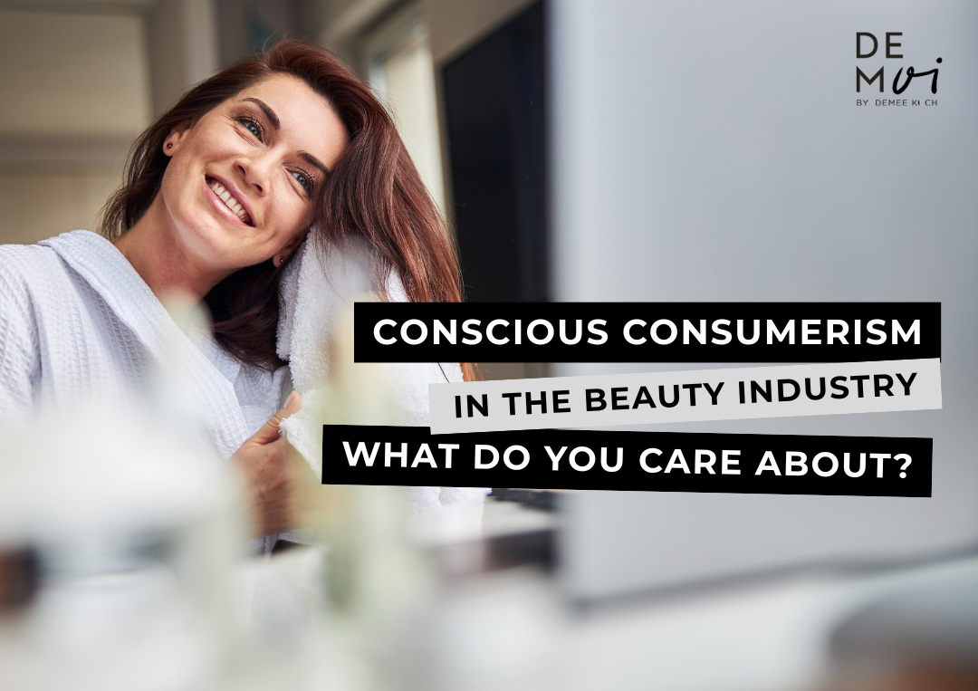 Conscious Consumerism In the Beauty Industry: What do you care about?
