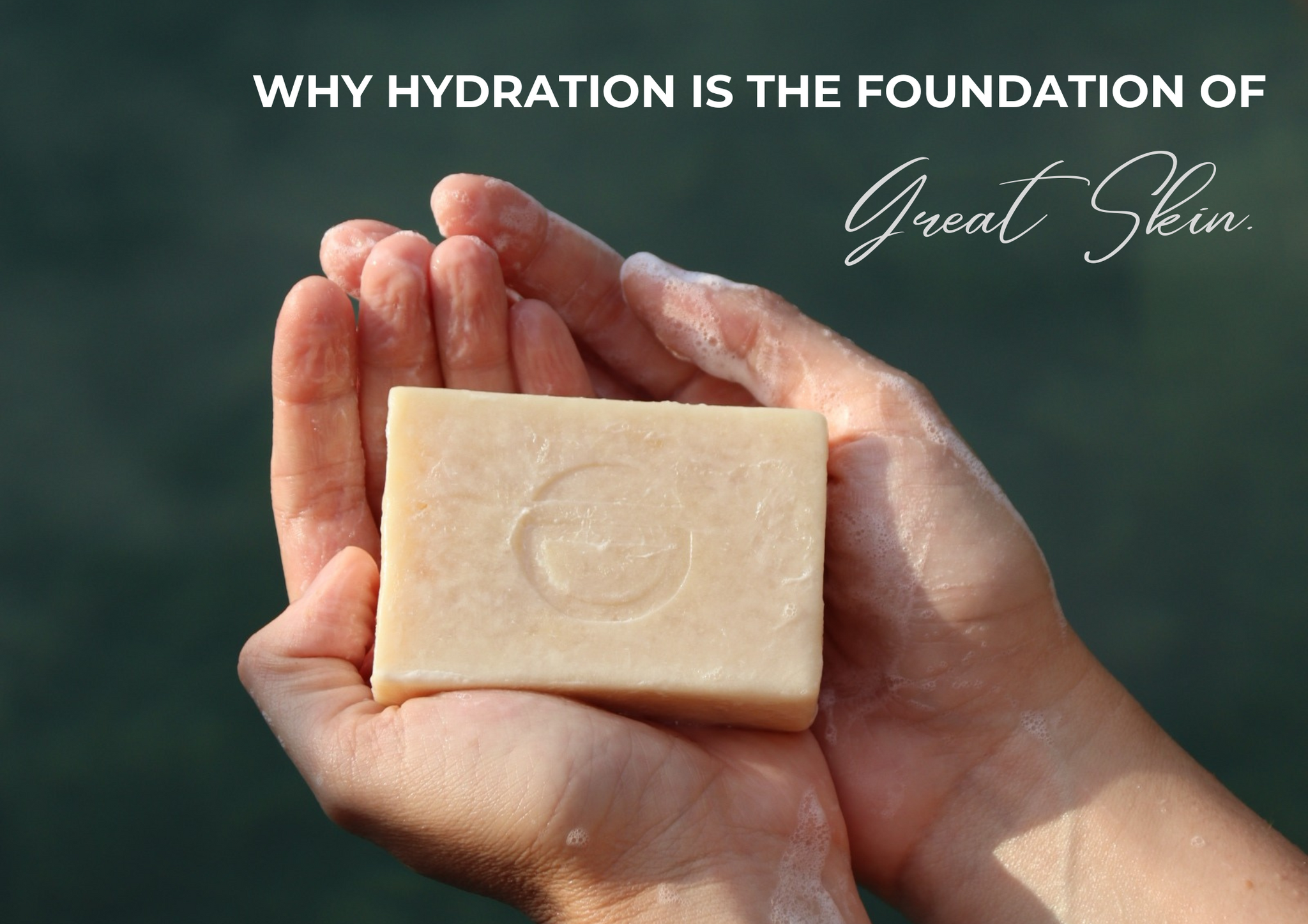 Why Hydration Is the Key to Great Skin